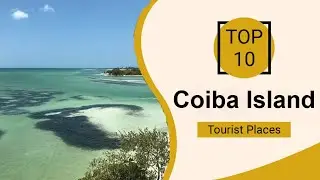 Top 10 Best Tourist Places to Visit in Coiba Island | Panama - English