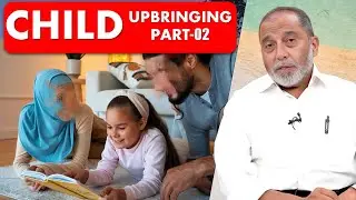 Child Upbringing_Part-2 || Dr. Shariq Aqil