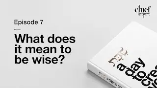 Episode 7: What does it mean to be wise?