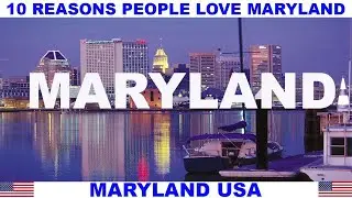 10 REASONS PEOPLE LOVE MARYLAND USA