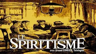 [#01] Occult Practices: Spiritism (with Arnaud DUMOUCH, Theologian)
