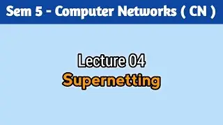 Lecture 04. Supernetting | GATE Crash Course | Computer Networks Full Course