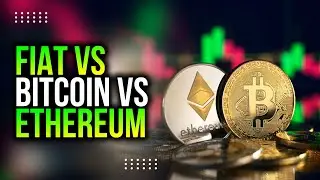 What's the Difference Between Fiat, Bitcoin, and Ethereum