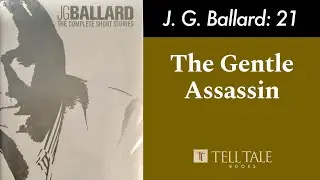 J. G. Ballard 21: The Gentle Assassin