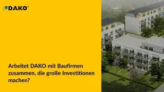 Arbeitet DAKO mit Baufirmen zusammen, die große Investitionen machen?