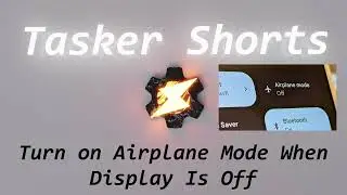 Tasker Shorts - Turn On Airplane Mode When Display Is Off