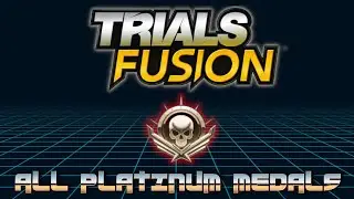 [Trials Fusion] - All Platinum Medals!