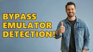 How Do I Bypass Android Emulator Detection?