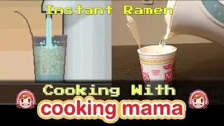 Instant Ramen | Cooking with Cooking Mama!