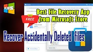 Recover Accidentally Deleted  files || Best File Recovery app in Microsoft Store (100% Free)