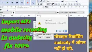 audacity import mp3 failed, mobile recording not open in audacity, fix problem 100% in hindi