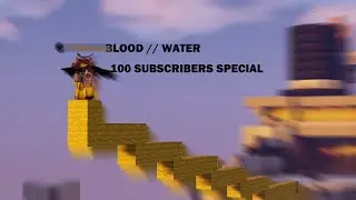 Blood / / Water - 100 Sub Montage