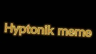 Hyptonic meme анимация