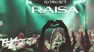 Fly Project - Raisa | Christian Eberhard Remix
