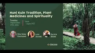 Huni Kuin Tradition, Plant Medicines and Spirituality