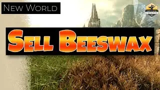 Beeswax is about to go up in price. Farm it. Sell it | New World Money Making Tips
