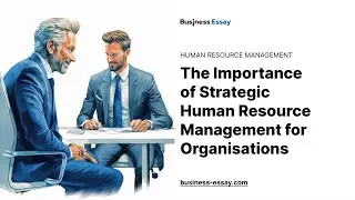 The Importance of Strategic Human Resource Management for Organisations - Essay Example