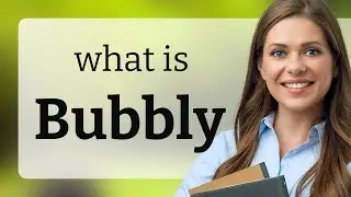 Bubbly — meaning of BUBBLY