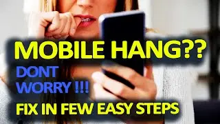 Tricks to solve Mobile Hanging Problem 100% Working  Android Hanging Problem Solved in few steps