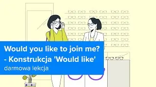 Kurs Angielski dla SPRZEDAWCÓW i HANDLOWCÓW| Konstrukcja 'Would like' | ▶strefakursow.pl◀