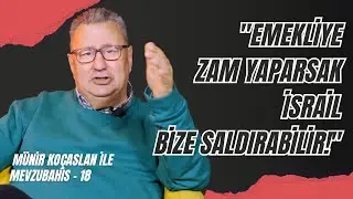 MÜNİR KOÇASLAN İLE MEVZUBAHİS-18 #emeklizammı #asgariucret