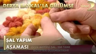Derya Baykal'la Gülümse:  Şal Yapım Aşaması