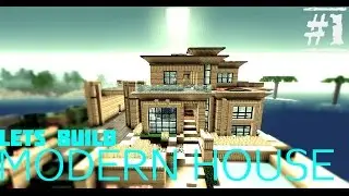 Minecraft :: Modern House :: Let's Build E1 (AOTBT)