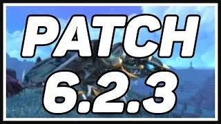 WoW Patch 6.2.3 Announced - The Good, the Bad and the Ugly