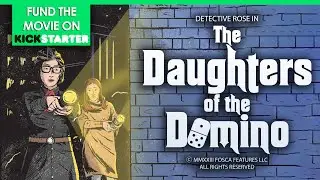 The Daughters of the Domino Feature Film | Kickstarter Announcement