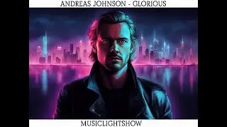 Andreas Johnson - Glorious - MusicLightShow