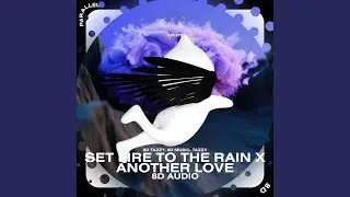 Set Fire to the Rain x Another Love - 8D Audio