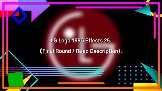 LG Logo 1995 Effects 25 (Final Round / Read Description).