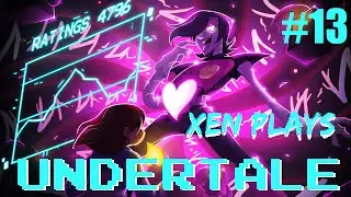 Xen Plays: Undertale[P13]