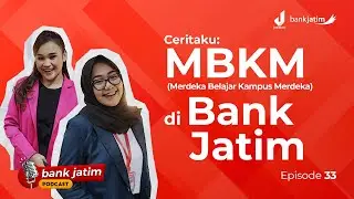 Merdeka Belajar Kampus Merdeka (MBKM) di Bank Jatim - Bank Jatim Podcast
