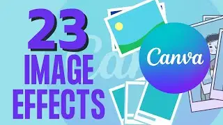 23 CANVA IMAGE EFFECTS | HOW TO MODIFY IMAGE CANVA #canva #canvatutorial #canvatricks #canvatips