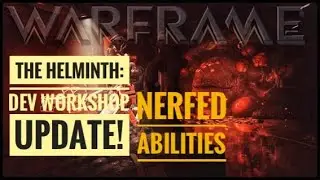 Warframe- The Helminth: Dev Workshop Update | Nerfed Abilities