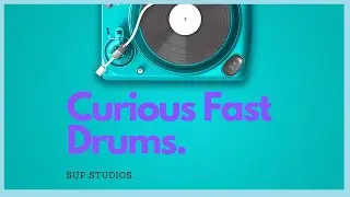 Curious Fast Drums | Sup Studios