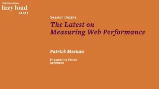 The Latest on Measuring Web Performance at Lazy Load 2021