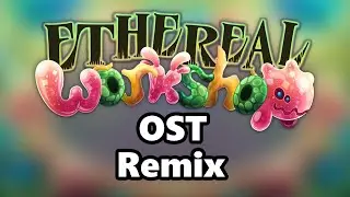 Ethereal Workshop - Unofficial OST Remix - My Singing Monsters