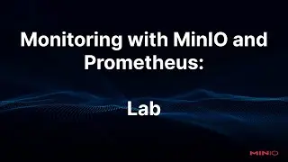 Monitoring with MinIO and Prometheus: Lab