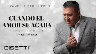 Mickey Taveras - Cuando El Amor Se Acaba (Official Lyric Video)