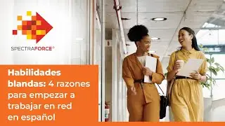 Habilidades blandas: 4 razones para empezar a trabajar en red en español