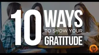 10 Ways to Show Your Gratitude - The Legacy of You
