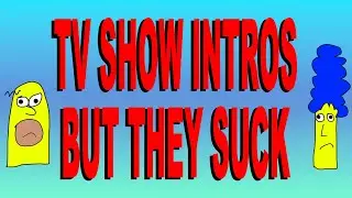 TV INTROS BUT THEY SUCK