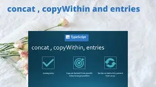 TypeScript || Array extension methods || concat, copyWithin and entries