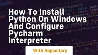 How to install python on windows and configure pycharm interpreter
