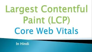 LCP (Largest Contentful Paint), How to Fix LCP issue longer than 4s - Core Web Vitals | Hindi