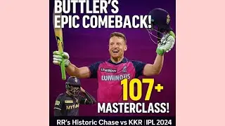 Jos Buttler's 107 Masterclass vs KKR | IPL 2024 | राजस्थान रॉयल्स की ऐतिहासिक जीत*