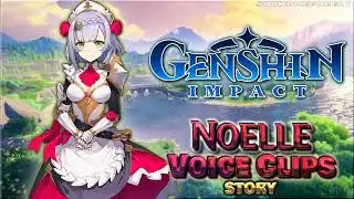 All Noelle Story Voice Clips • Genshin Impact • Voice Lines • (Laura Faye Smith) - ENGLISH