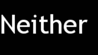 How to Pronounce Neither